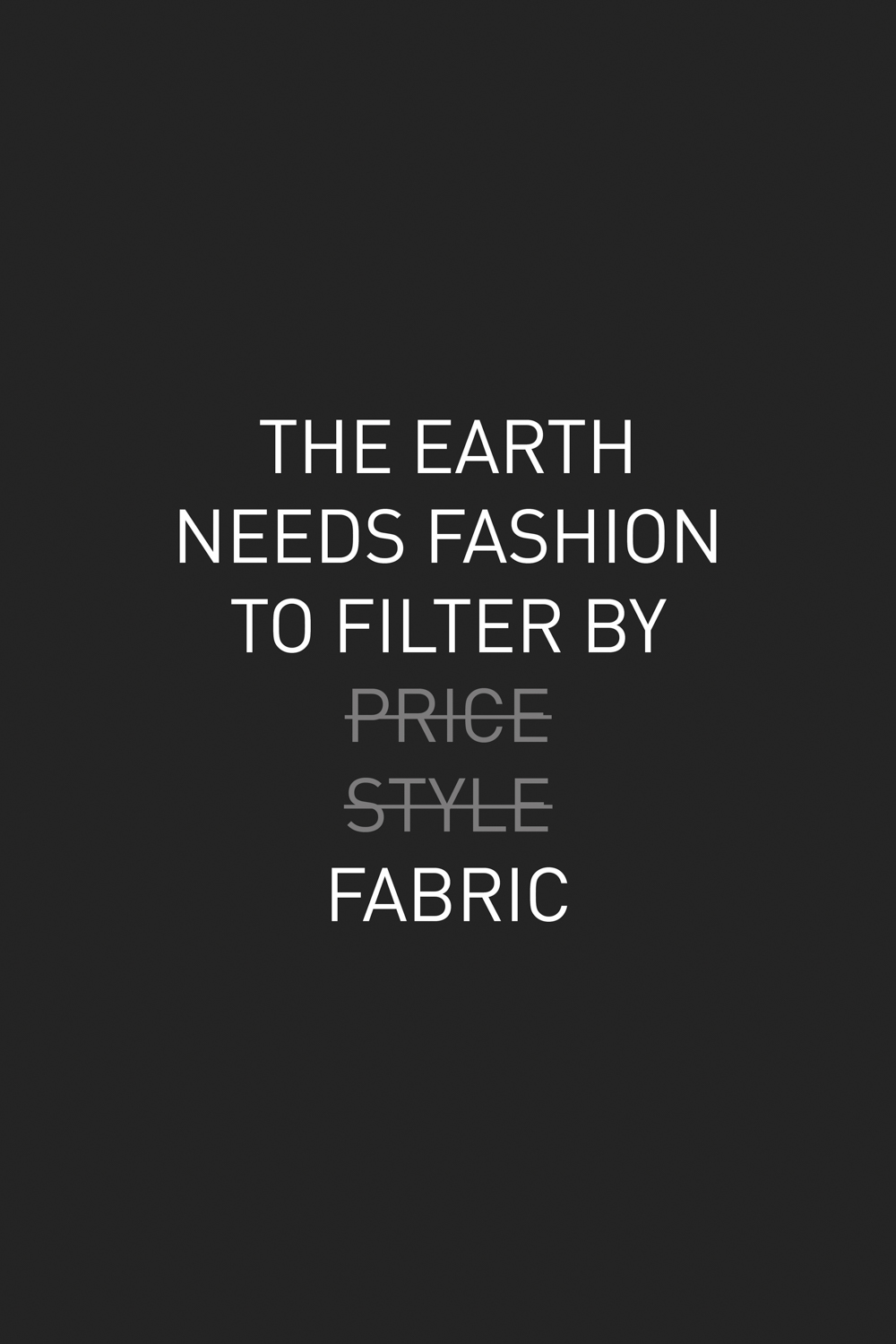 'The Earth needs fashion to filter by fabric'